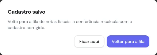 Janela Cadastro salvo depois de corrigir o cadastro do cliente, com os botões Ficar aqui e Voltar para a fila